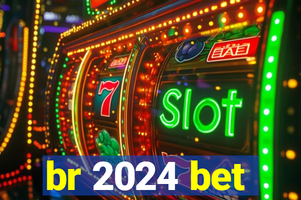 br 2024 bet